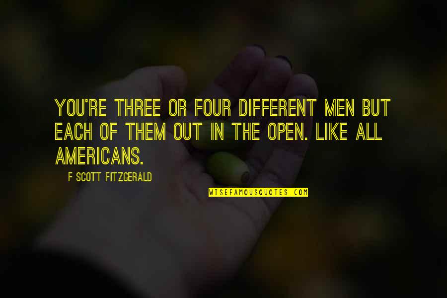 Men In Love Quotes By F Scott Fitzgerald: You're three or four different men but each