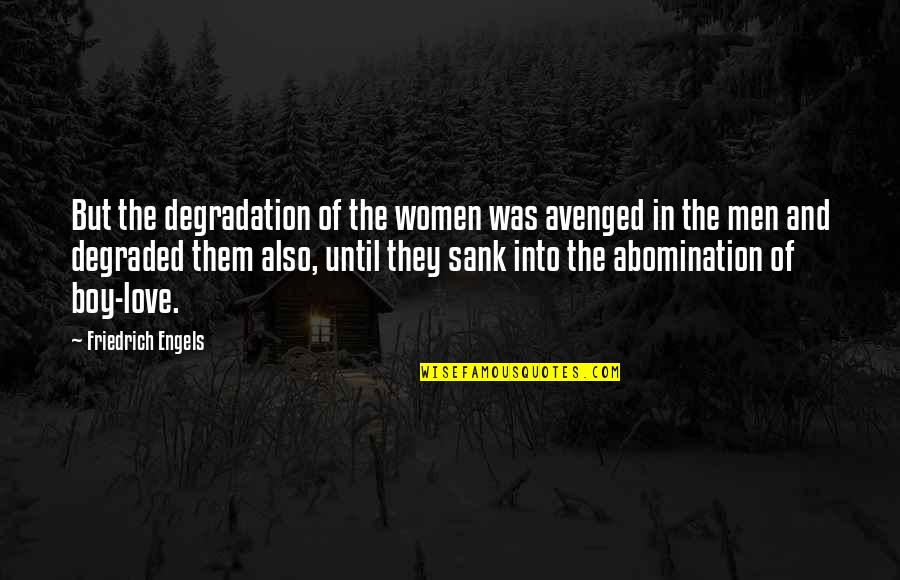 Men In Love Quotes By Friedrich Engels: But the degradation of the women was avenged