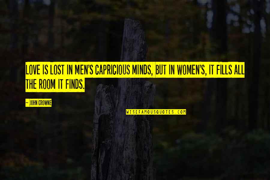 Men In Love Quotes By John Crowne: Love is lost in men's capricious minds, but