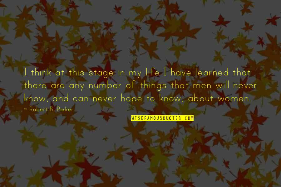 Men In My Life Quotes By Robert B. Parker: I think at this stage in my life Men In My Life Quotes By Robert B. Parker: I think at this stage in my life