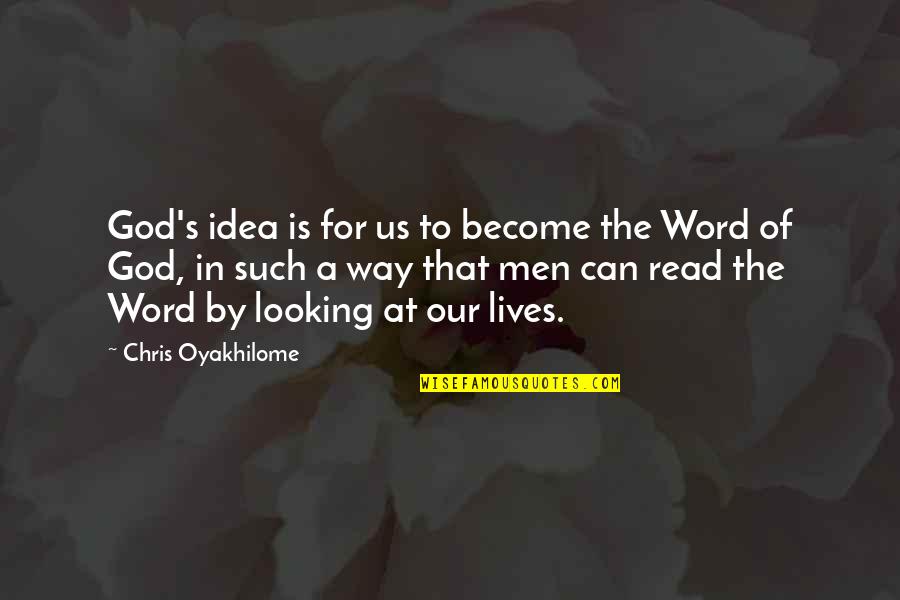 Men In Our Lives Quotes By Chris Oyakhilome: God's idea is for us to become the