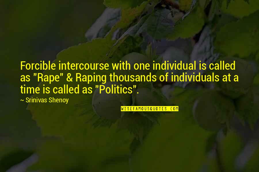 Men In Suit Quotes By Srinivas Shenoy: Forcible intercourse with one individual is called as Men In Suit Quotes By Srinivas Shenoy: Forcible intercourse with one individual is called as