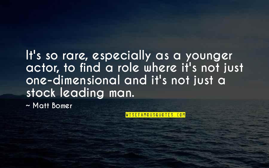 Men Leading Quotes By Matt Bomer: It's so rare, especially as a younger actor,