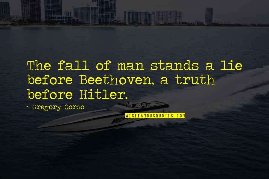 Men Lying Quotes By Gregory Corso: The fall of man stands a lie before