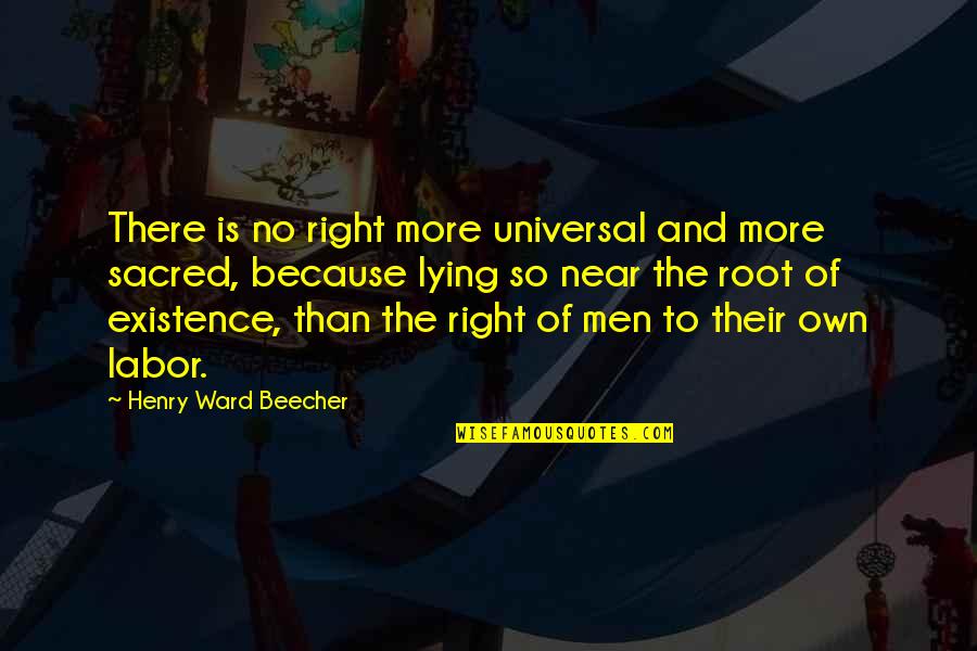 Men Lying Quotes By Henry Ward Beecher: There is no right more universal and more