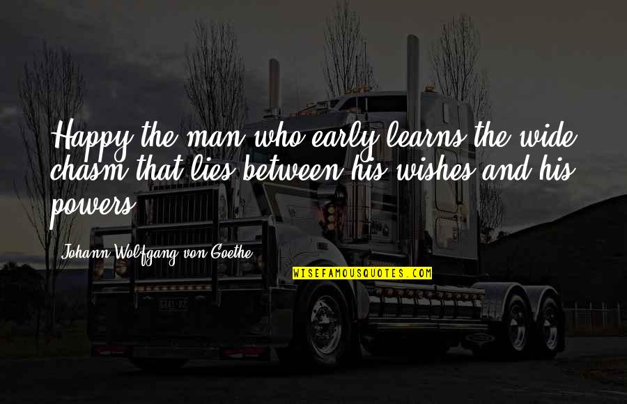 Men Lying Quotes By Johann Wolfgang Von Goethe: Happy the man who early learns the wide