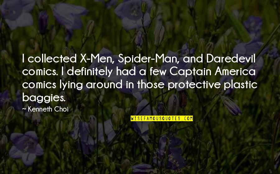 Men Lying Quotes By Kenneth Choi: I collected X-Men, Spider-Man, and Daredevil comics. I