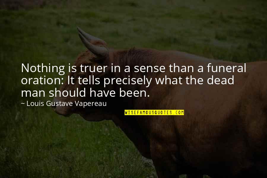 Men Lying Quotes By Louis Gustave Vapereau: Nothing is truer in a sense than a