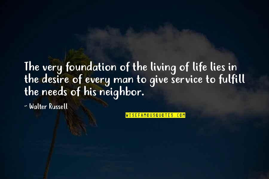 Men Lying Quotes By Walter Russell: The very foundation of the living of life