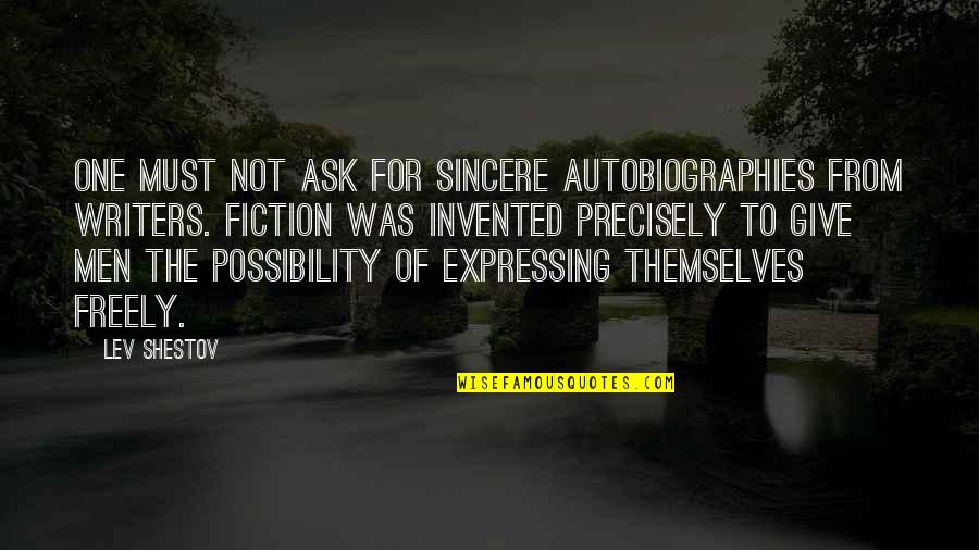 Men Not Quotes By Lev Shestov: One must not ask for sincere autobiographies from Men Not Quotes By Lev Shestov: One must not ask for sincere autobiographies from