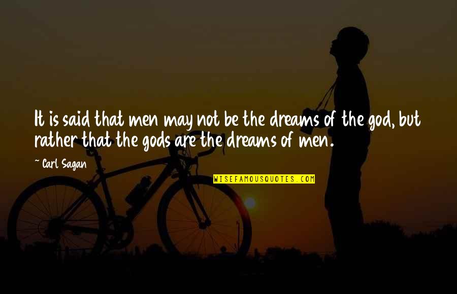 Men Of God Quotes By Carl Sagan: It is said that men may not be Men Of God Quotes By Carl Sagan: It is said that men may not be