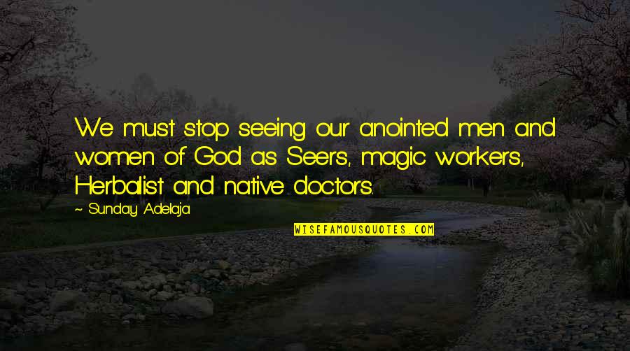Men Of God Quotes By Sunday Adelaja: We must stop seeing our anointed men and Men Of God Quotes By Sunday Adelaja: We must stop seeing our anointed men and