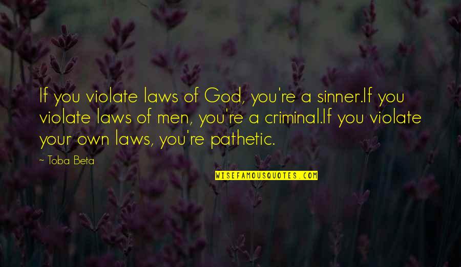 Men Of God Quotes By Toba Beta: If you violate laws of God, you're a Men Of God Quotes By Toba Beta: If you violate laws of God, you're a