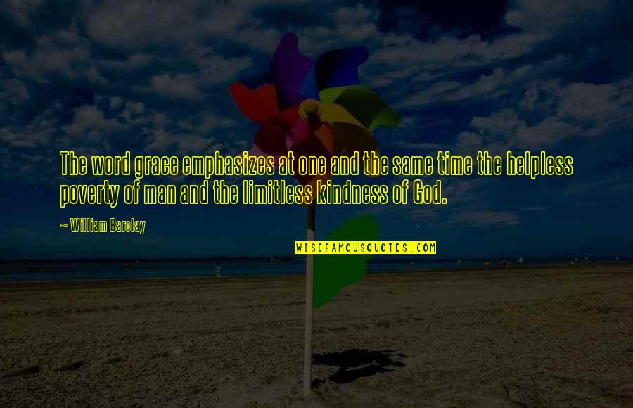 Men Of God Quotes By William Barclay: The word grace emphasizes at one and the Men Of God Quotes By William Barclay: The word grace emphasizes at one and the