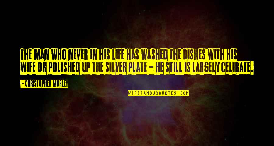 Men Still Quotes By Christopher Morley: The man who never in his life Has Men Still Quotes By Christopher Morley: The man who never in his life Has