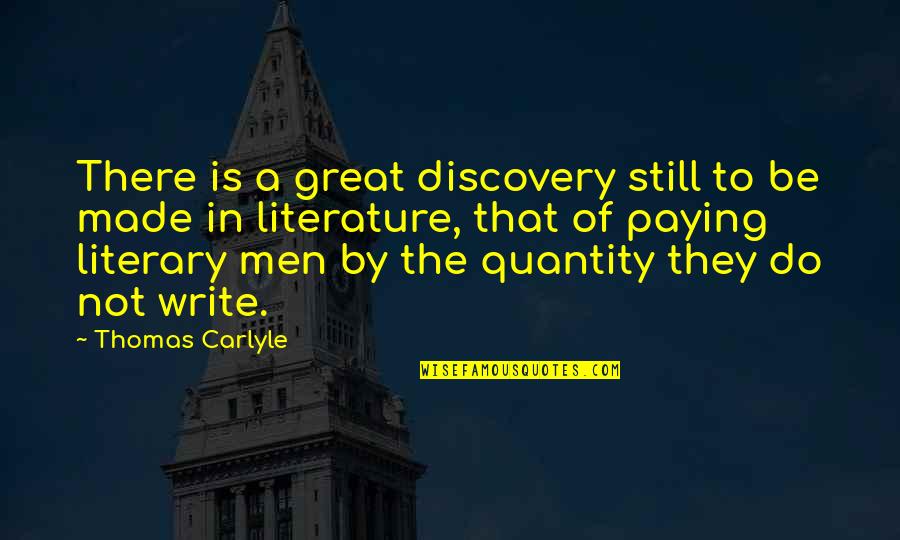 Men Still Quotes By Thomas Carlyle: There is a great discovery still to be