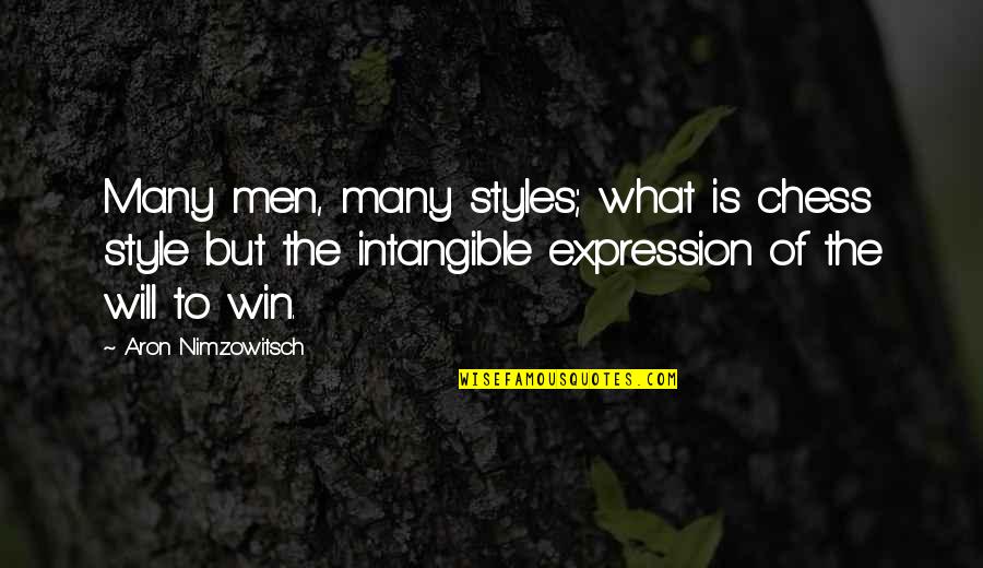 Men Style Quotes By Aron Nimzowitsch: Many men, many styles; what is chess style