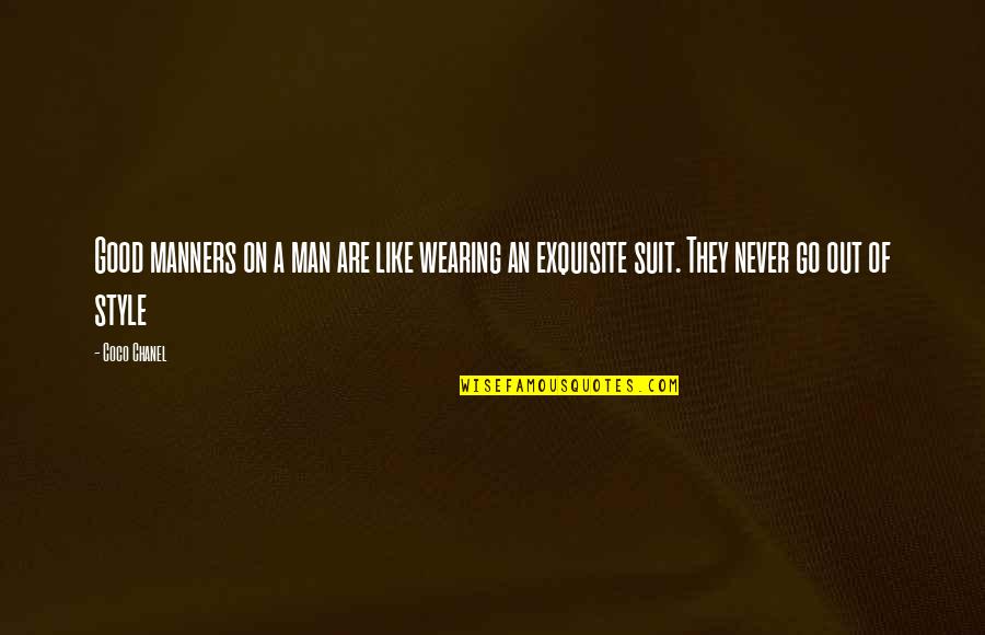 Men Style Quotes By Coco Chanel: Good manners on a man are like wearing