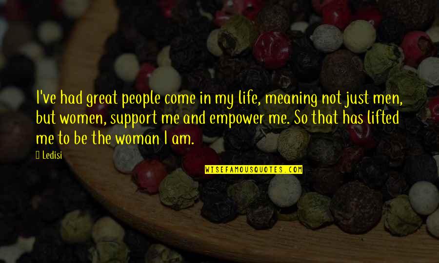 Men Support Quotes By Ledisi: I've had great people come in my life,