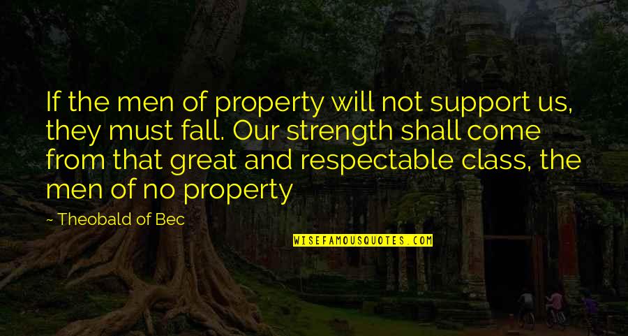 Men Support Quotes By Theobald Of Bec: If the men of property will not support