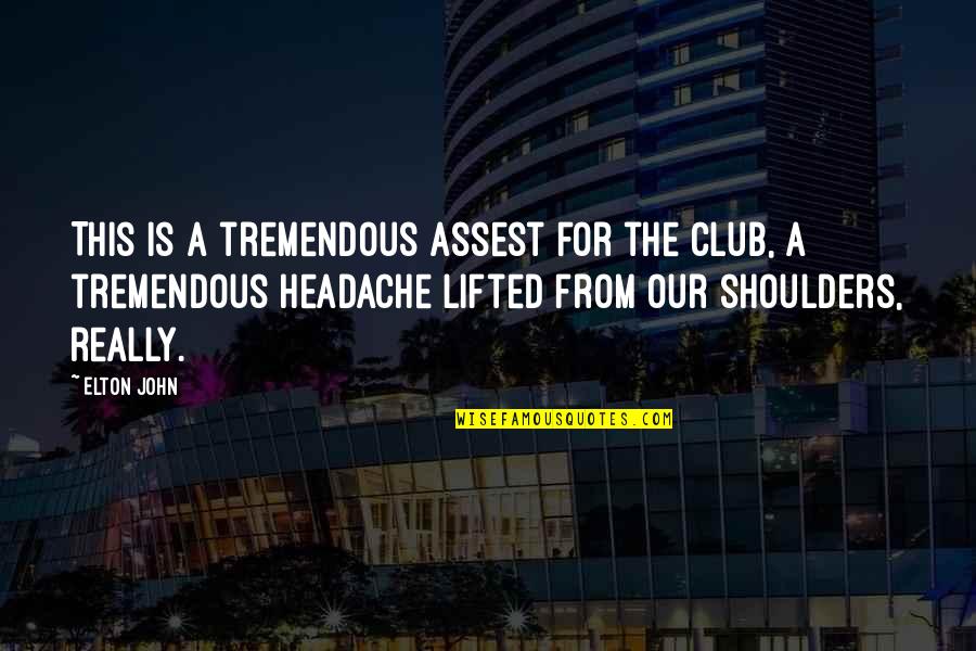 Men Taking Charge Quotes By Elton John: This is a tremendous assest for the club, Men Taking Charge Quotes By Elton John: This is a tremendous assest for the club,