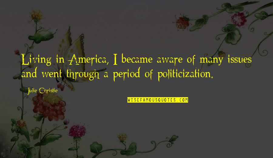 Men Taking Charge Quotes By Julie Christie: Living in America, I became aware of many Men Taking Charge Quotes By Julie Christie: Living in America, I became aware of many