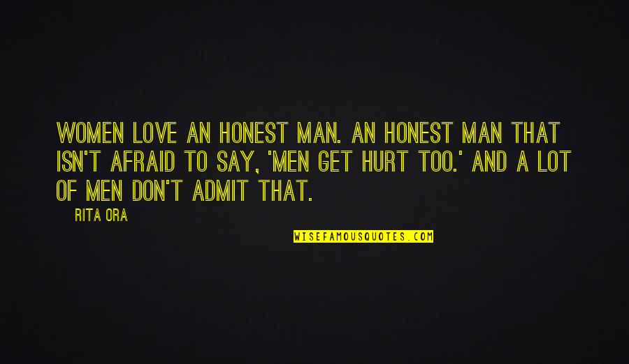 Men That Hurt Women Quotes By Rita Ora: Women love an honest man. An honest man