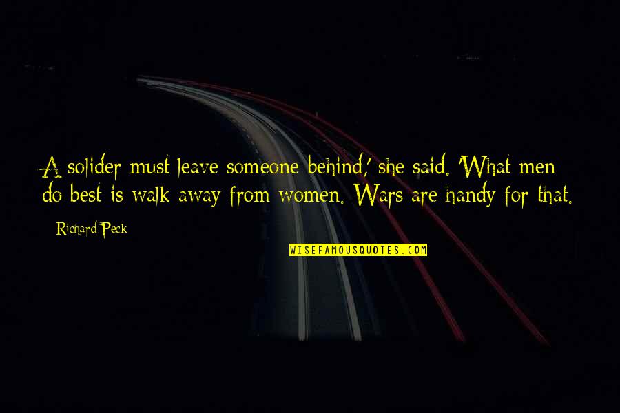 Men That Walk Away Quotes By Richard Peck: A solider must leave someone behind,' she said.