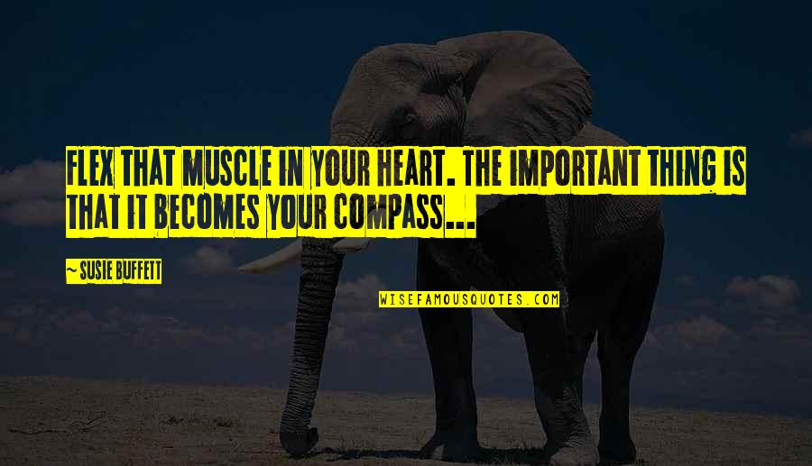 Men That Walk Away Quotes By Susie Buffett: Flex that muscle in your heart. The important