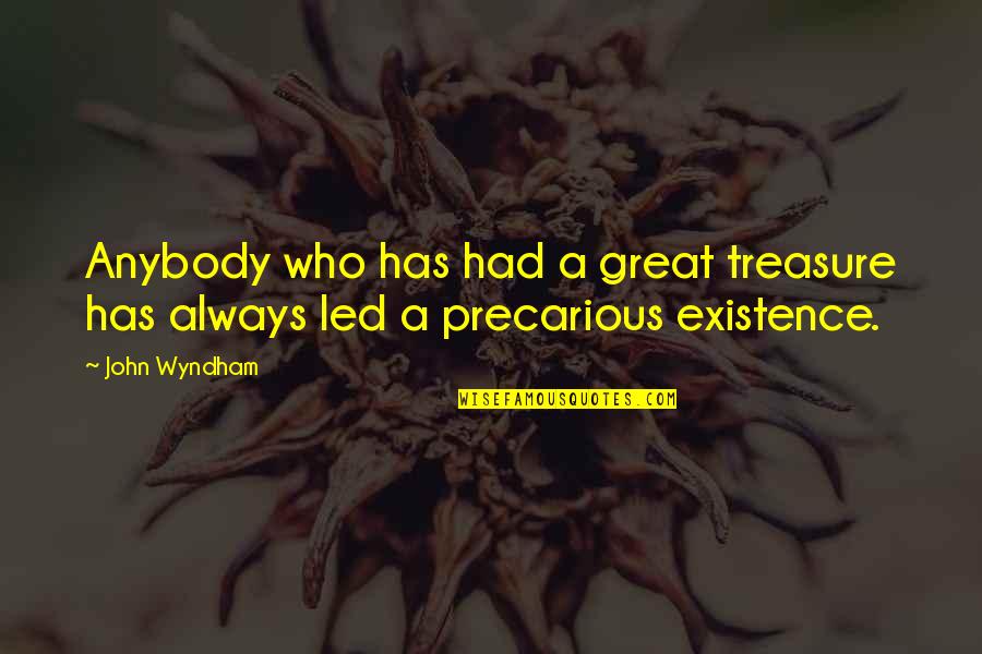 Men Who Are Jerks Quotes By John Wyndham: Anybody who has had a great treasure has
