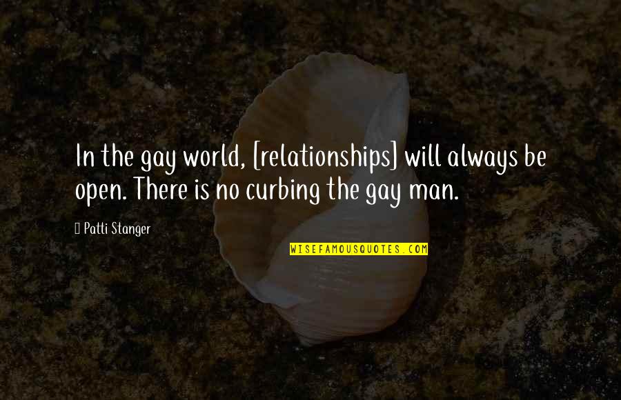 Men Will Be Men Quotes By Patti Stanger: In the gay world, [relationships] will always be