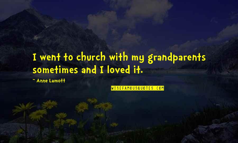 Menaced Crossword Quotes By Anne Lamott: I went to church with my grandparents sometimes