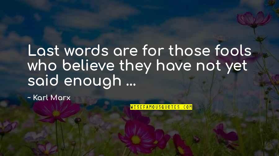 Menachems 1978 Co Nobelist Quotes By Karl Marx: Last words are for those fools who believe