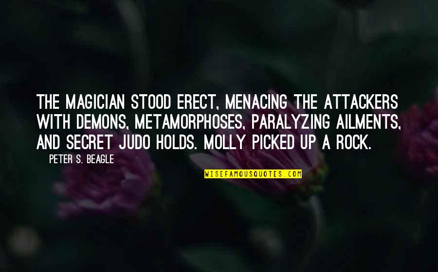 Menacing Molly Quotes By Peter S. Beagle: The magician stood erect, menacing the attackers with Menacing Molly Quotes By Peter S. Beagle: The magician stood erect, menacing the attackers with