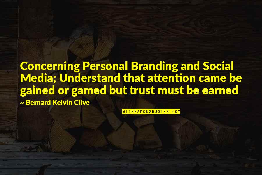 Menacker Morey Quotes By Bernard Kelvin Clive: Concerning Personal Branding and Social Media; Understand that