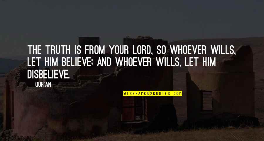 Menadah Gerimis Quotes By Qur'an: The truth is from your Lord, so whoever Menadah Gerimis Quotes By Qur'an: The truth is from your Lord, so whoever