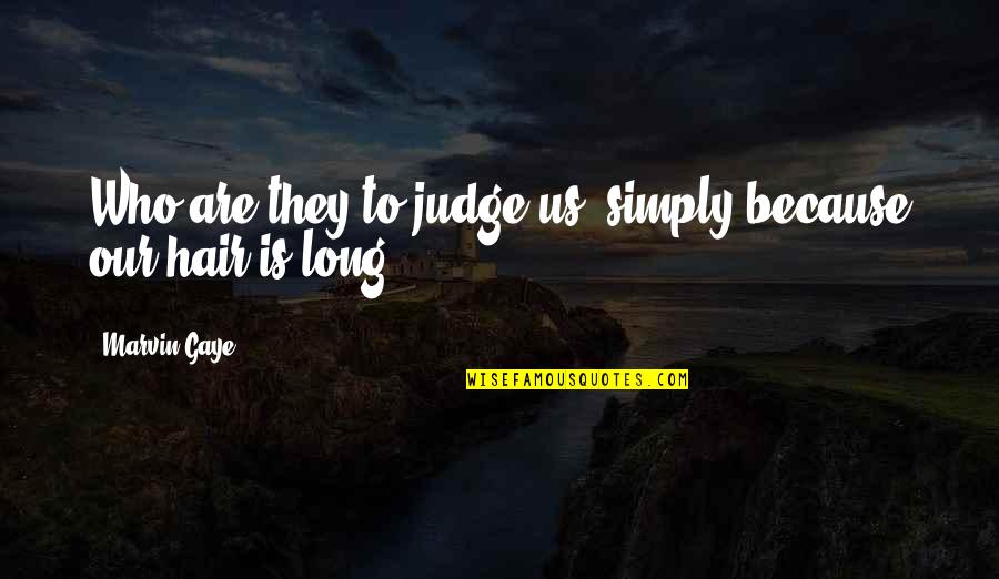 Menafkahi Orang Quotes By Marvin Gaye: Who are they to judge us, simply because