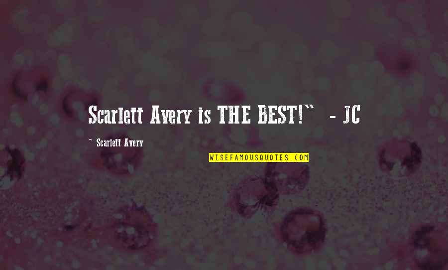 Menage Quotes By Scarlett Avery: Scarlett Avery is THE BEST!" - JC