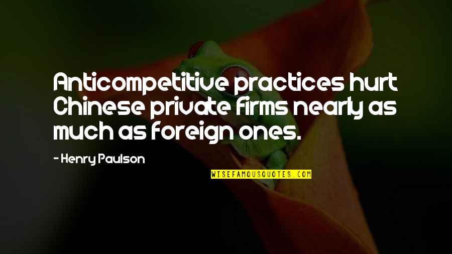 Menagih In English Quotes By Henry Paulson: Anticompetitive practices hurt Chinese private firms nearly as Menagih In English Quotes By Henry Paulson: Anticompetitive practices hurt Chinese private firms nearly as