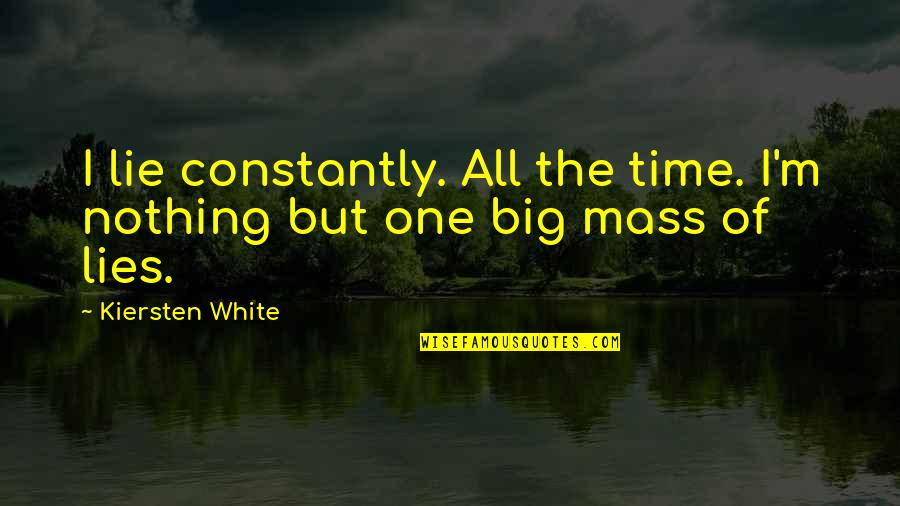 Menai Quotes By Kiersten White: I lie constantly. All the time. I'm nothing
