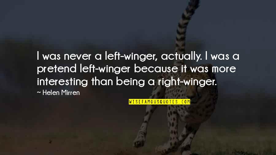 Menaitech Application Hrms Mename Quotes By Helen Mirren: I was never a left-winger, actually. I was