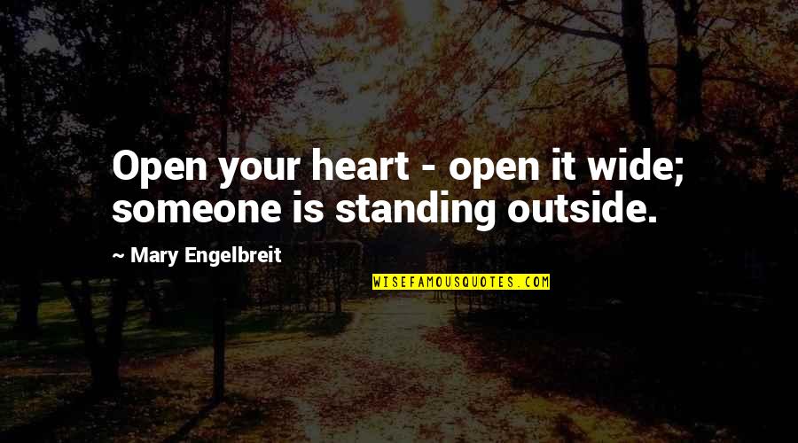 Menajatoi Quotes By Mary Engelbreit: Open your heart - open it wide; someone