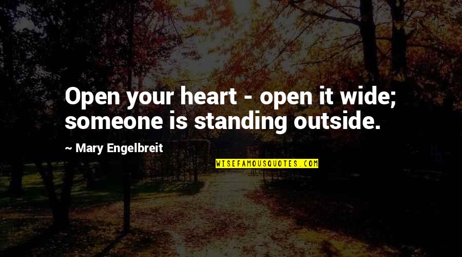 Menajatoi Quotes By Mary Engelbreit: Open your heart - open it wide; someone Menajatoi Quotes By Mary Engelbreit: Open your heart - open it wide; someone