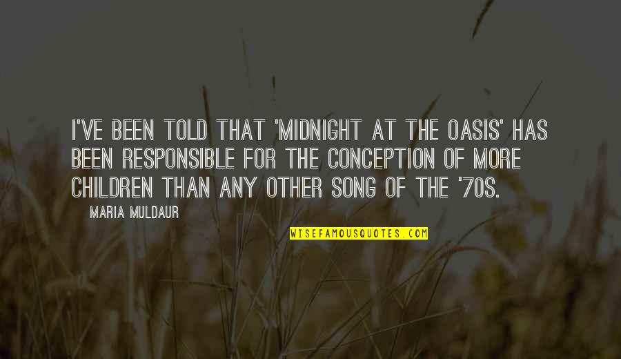 Menakutyan Quotes By Maria Muldaur: I've been told that 'Midnight at the Oasis'