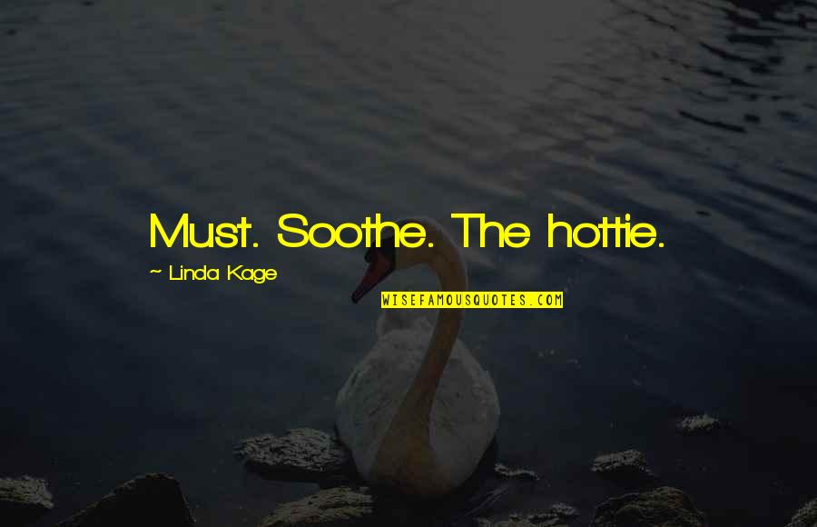 Menambahkan File Quotes By Linda Kage: Must. Soothe. The hottie.