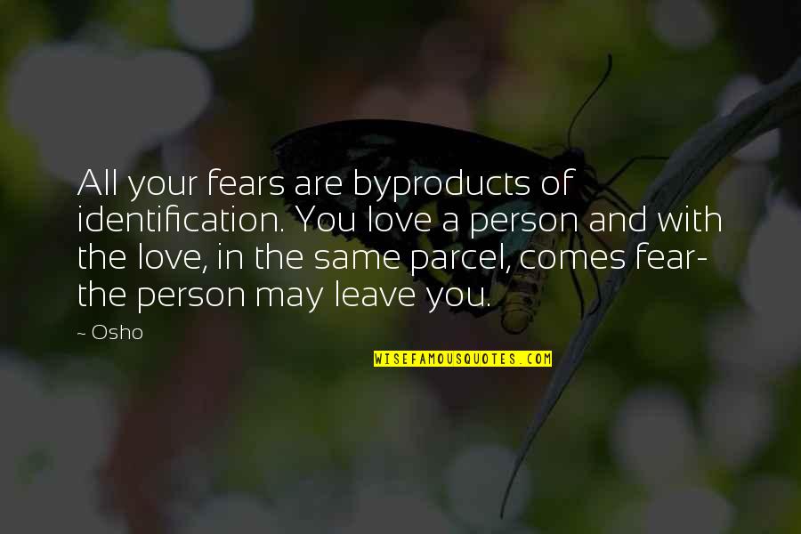 Menambahkan Tanda Quotes By Osho: All your fears are byproducts of identification. You Menambahkan Tanda Quotes By Osho: All your fears are byproducts of identification. You
