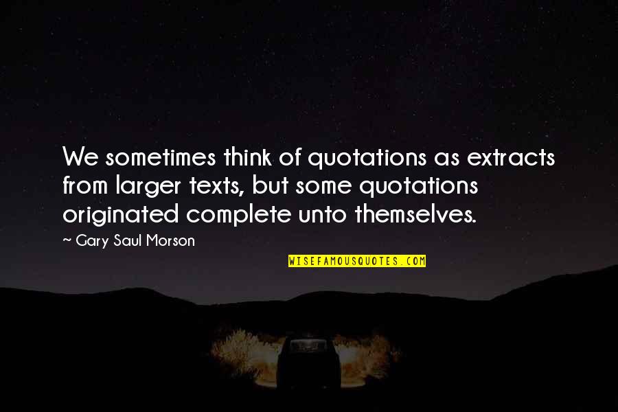 Menander Pronunciation Quotes By Gary Saul Morson: We sometimes think of quotations as extracts from Menander Pronunciation Quotes By Gary Saul Morson: We sometimes think of quotations as extracts from