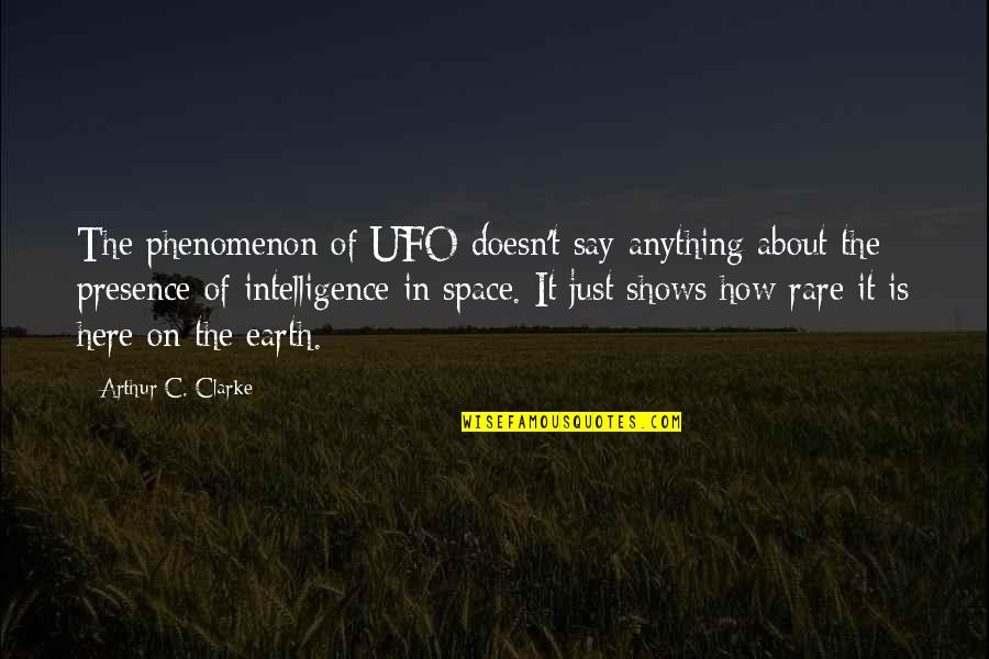 Menangani Pelajar Quotes By Arthur C. Clarke: The phenomenon of UFO doesn't say anything about Menangani Pelajar Quotes By Arthur C. Clarke: The phenomenon of UFO doesn't say anything about