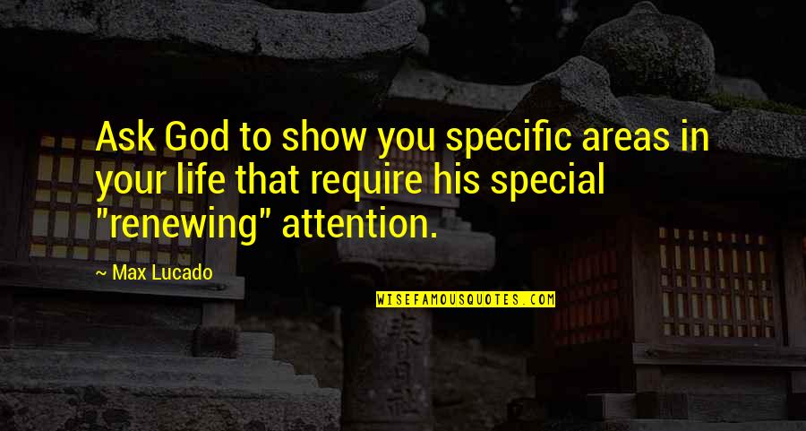 Menantu Jokowi Quotes By Max Lucado: Ask God to show you specific areas in