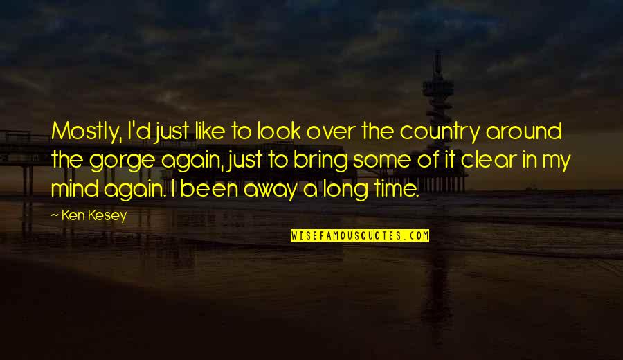 Menapace Saginaw Quotes By Ken Kesey: Mostly, I'd just like to look over the Menapace Saginaw Quotes By Ken Kesey: Mostly, I'd just like to look over the